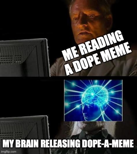 Dopamine Memes And S Imgflip