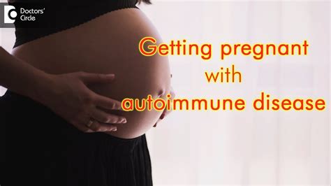 Getting Pregnant With Autoimmune Disease Dr Ambika V Youtube