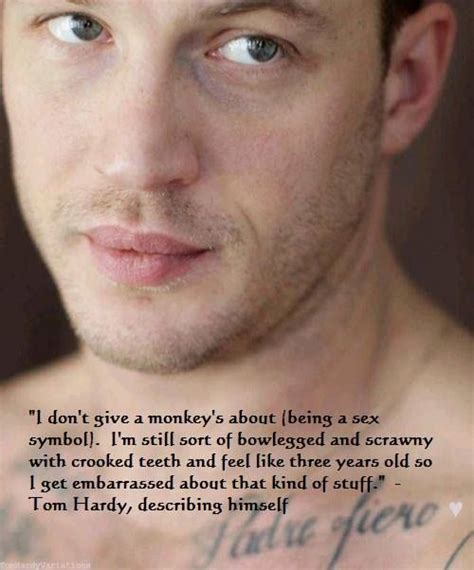 Tom Hardy Tom Hardy Hardy Tom Hardy Quotes