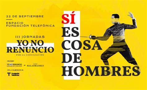 Iii Jornadas Yo No Renuncio Sí Es Cosa De Hombres Club De Malasmadres