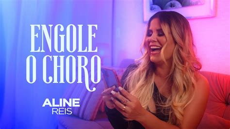 ENGOLE O CHORO Aline Reis CLIPE OFICIAL YouTube