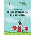 Amazon Fr Je Suis Petite Moi Sou Pequena Un Livre D Images Pour