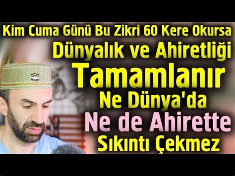 Dikkat Kim Cuma Günü Bu Zikri 60 Kere Okursa Dünyalık ve Ahiretliğini