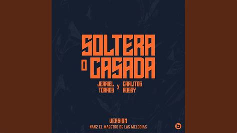 Soltera O Casada Version Feat Carlitos Rossy Nan El Maestro