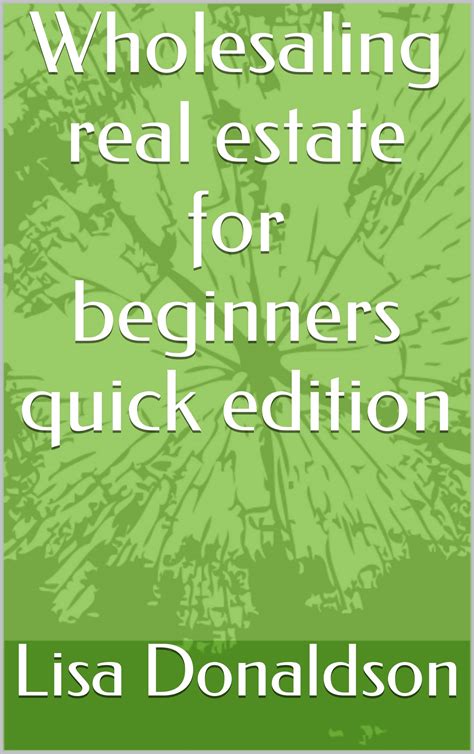 Wholesaling Real Estate For Beginners Quick Edition By Lisa Donaldson