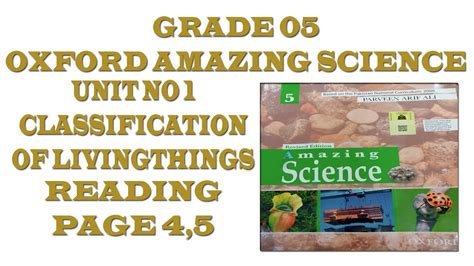 Class 5 New Oxford Amazing Science Unit 1 Classification Of Living Things Pg No 4 And 5 Reading