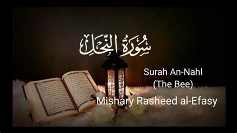 016 Surah An Nahl Beautiful Recitation Mishary Rasheed Al Efasy Holyquranrecitation328 Youtube