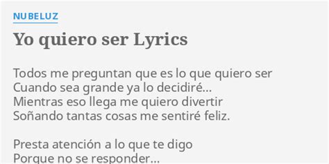 YO QUIERO SER LYRICS By NUBELUZ Todos Me Preguntan Que