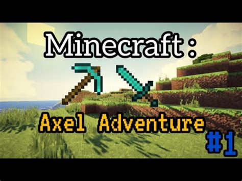 Axel Adventure Le Commencement Minecraft Ep 1 YouTube