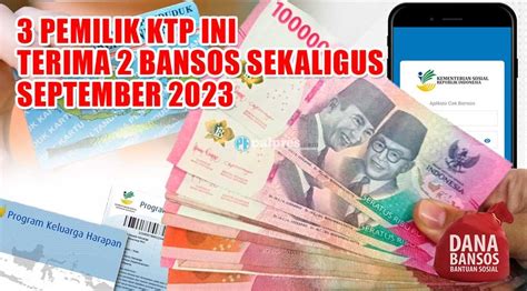 SELAMAT 3 Pemilik NIK KTP Ini Terima 2 Bansos Sekaligus September 2023