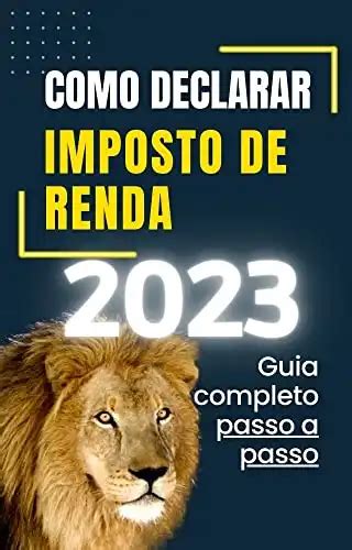 Como Declarar O Imposto De Renda Guia Completo Passo A Passo