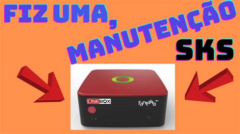 Fiz Uma Manuten O Sks Cinebox Fantasia Plus E Status Do