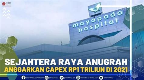 Sejahtera Raya Anugrah Anggarkan Capex Rp Triliun Di