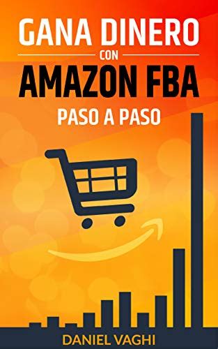 Gana Dinero Con Amazon Fba Guía Definitiva Para Empezar A Vender En