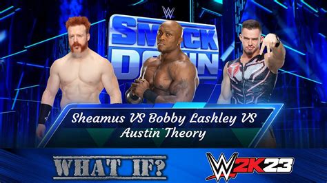 Wwe Smackdown Sheamus Vs Bobby Lashley Vs Austin Theory