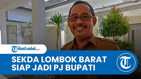 Sekda Lombok Barat H Ilham Siap Jika Ditunjuk Jadi Pj Bupati Youtube