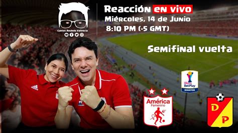 En Vivo Reacciones América de Cali vs Deportivo Pereira Semifinales