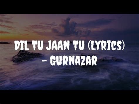 Dil Tu Jaan Tu Lyrics Video Gurnazar Ft Kritika Yadav Youtube