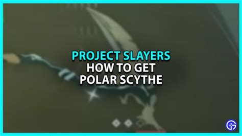 How To Get Polar Scythe In Project Slayers Location