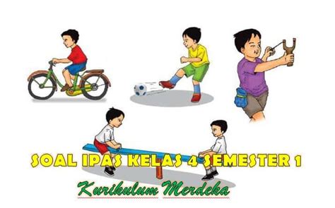 Kumpulan Soal Ipas Kelas 4 Kurikulum Merdeka Soal Tema Kelas 5 Semester