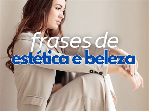 43 frases sobre beleza estética equilíbrio entre corpo e espírito 3