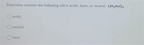 Solved Determine Whether The Following Salt Is Acidic Chegg