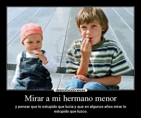 Frases para mi hermanito menor - Imagui