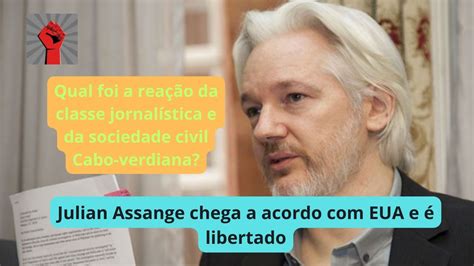 Julian Assange Chega A Acordo Eua E Libertado Youtube