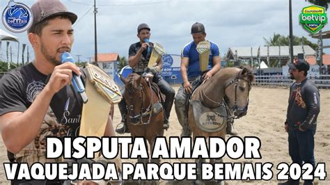 DISPUTA AMADOR VAQUEJADA DO PARQUE BEMAIS 2024 CANAL VAQUEJADA AO VIVO