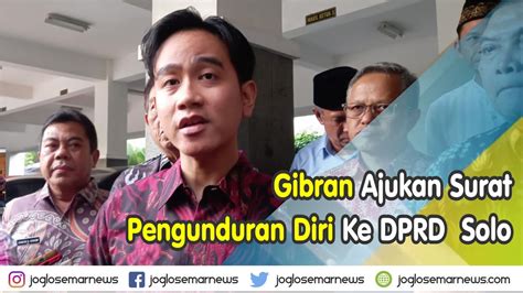 Gibran Ajukan Surat Pengunduran Diri Ke Dprd Solo Youtube