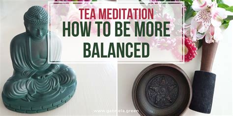 Tea Meditation How To Find Calm With A Cup Of Tea Gabriela Green