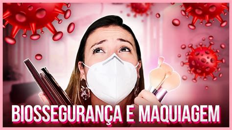 BIOSSEGURANÇA NA MAQUIAGEM YouTube