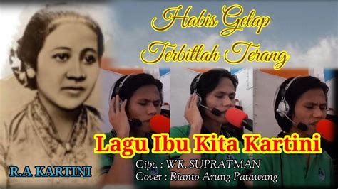 Ibu Kita Kartini Lagu Sejarah Indonesia Cipt Wr Supratman Youtube