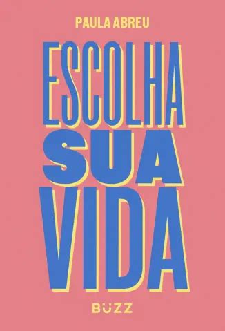 Baixar Livro Escolha Sua Vida Paula Abreu Em EPub PDF Mobi Ou Ler Online