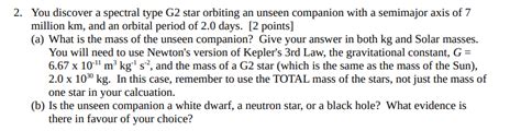 Solved 2. You discover a spectral type G2 star orbiting an | Chegg.com