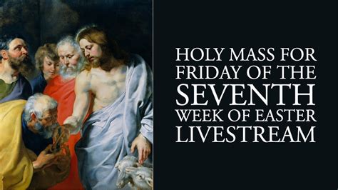 Holy Mass For Friday Of The Seventh Week Of Easter YouTube