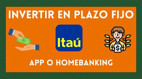 Como Invertir En Plazo Fijo Con El Homebanking O App Del Banco Itau