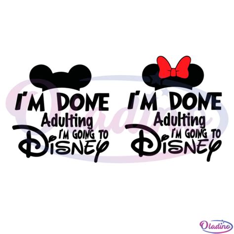 I M Done Adulting I M Going To Disney SVG Digital File Disney Svg