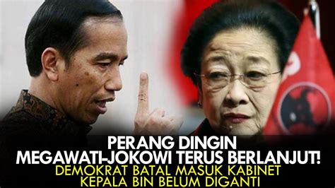 PERANG DINGIN MEGAWATI JOKOWI TERUS BERLANJUT DEMOKRAT BATAL MASUK