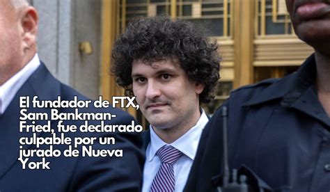 Encuentran Culpable De Todos Los Cargos Al Fundador De FTX Sam Bankman