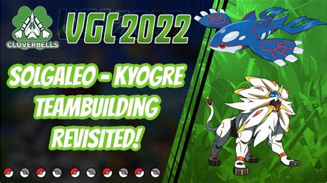 Series 12 Solgaleo Kyogre Teambuilding Revisited VGC 2022