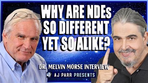 NDEs SO DIFFERENT YET SO ALIKE Dr Melvin Morse Interview By AJ