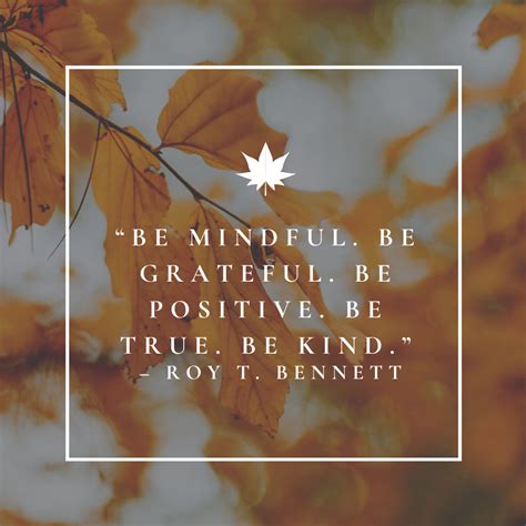 “be Mindful Be Grateful Be Positive Be True Be Kind” Roy T