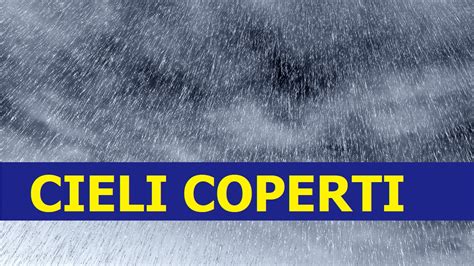 Previsioni Meteo Oggi Mercoled Maggio Cieli Coperti Meteoweek