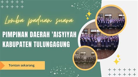 Pimpinan Daerah Aisyiyah Kabupaten Tulungagung Lomba Paduan Suara