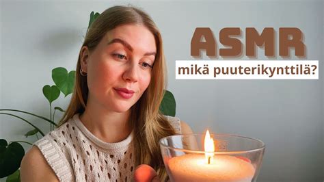 Asmr Suomi Rentouttavia Ni Ja H P Ttely Puuterikynttil St