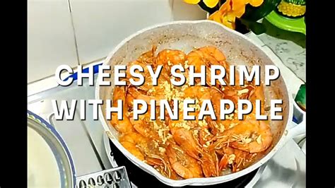 CHEESY SHRIMP WITH PINEAPPLE Nagawa Mo Na Ba Ito Sa Hipon Unlirice