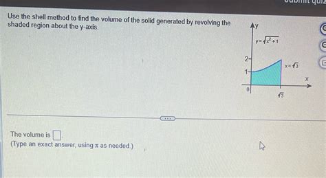 Solved Use The Shell Method To Find The Volume Of The Solid Generated