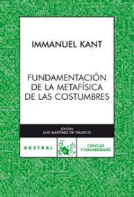 Fundamentación de la metafísica de las costumbres Immanuel Kant