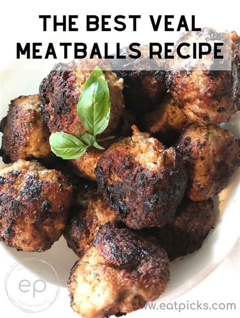 The Best Veal Meatballs {recipe} Eat Picks